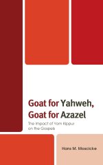 Goat for Yahweh, Goat for Azazel : The Impact of Yom Kippur on the Gospels