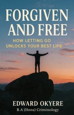 Forgiven and Free: How Letting Go Unlocks Your Best Life