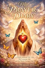 My Prayer Diary--Book 2:  A Walk Through My Life, My Lessons, and the Word That Changed Me