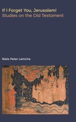 If I Forget You, Jerusalem! Studies on the Old Testament