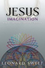 Jesus Imagination: Maker, Mender, Minder, Master