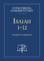 Isaiah 1-12 - Concordia Commentary
