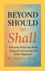 Beyond Should to Shall: Releasing What Your Mind Designed and Leaning Into God's Alignment