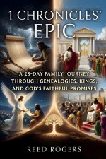 1 Chronicles' Epic: A 28-Day Family Journey Through Genealogies, Kings, and God's Faithful Promises