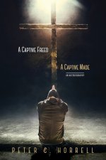 A Captive Freed - A Captive Made