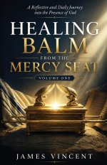 Healing Balm From The Mercy Seat - Volume One