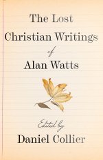 The Lost Christian Writings of Alan Watts