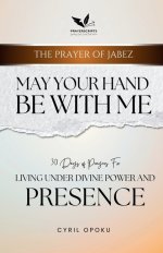 May Your Hand Be With Me: Living Under Divine Power and Presence