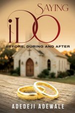 Saying "I Do": Before, During and After