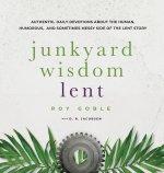 Junkyard Wisdom Lent: The Human Side of Lent begins as Jesus Journeys Toward Jerusalem
