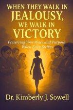 When They Walk in Jealousy, We Walk in Victory