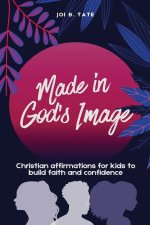 Made in God's Image: Christian Affirmations for Kids to Build Faith and Confidence