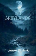 The Greylands: Volume IV