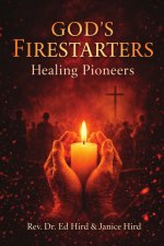God's Firestarters Healing Pioneers