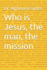 Who is Jesus, the man, the mission