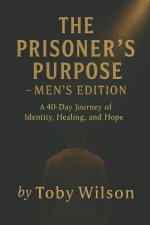 The Prisoners Purpose:   How God Shapes a Mans Life Even in the Darkest Places