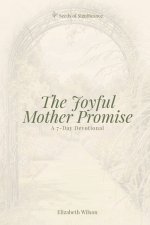 The Joyful Mother Promise: A 7-Day Devotional