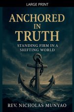Anchored in Truth: Standing Firm in a Shifting World