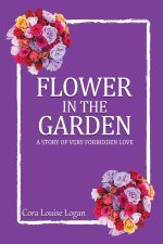 FLOWER IN THE GARDEN; A story of very forbidden love