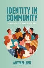 Identity in Community: discovering who who we are together in Christ: discovering who we are collectively in Christ