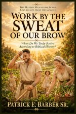 Work by the Sweat of Our Brow: When Do We Truly Retire According to Biblical History?