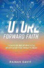 Future Forward Faith: 7 Days of Believing God Right Now for What's Next