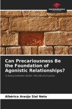 Can Precariousness Be the Foundation of Agonistic Relationships?