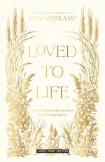 Loved to Life: A 40-Day Pilgrimage with Love Himself That Will Change Your Life
