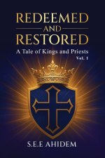 REDEEMED AND RESTORED: A Tale of Kings and Priests