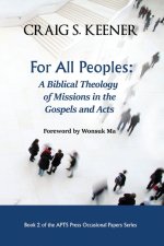 For All Peoples: A Biblical Theology of Missions in the Gospels and Acts