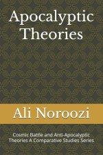 Apocalyptic Theories: Cosmic Battle and Anti-Apocalyptic Theories A Comparative Studies Series