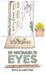 IN MICHAEL'S EYES: MUSIC, DEEP POOLS AND SOULS