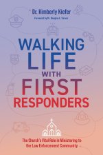 Walking Life with First Responders: The Church's Vital Role in Ministering to the Law Enforcement Community
