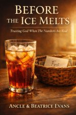 Before The Ice Melts: Trusting God When The Numbers Are Real