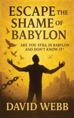 Escape the Shame of Babylon