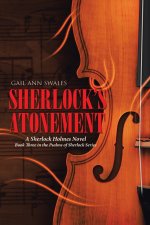 SHERLOCK'S ATONEMENT: A Sherlock Holmes Novel                               Book Three in the Psalms of Sherlock Series