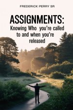 Assignments:Knowing Who You're Called To and When You're Released