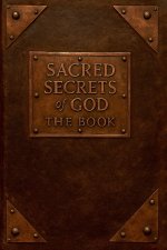Sacred Secrets of God - The Book