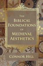The Biblical Foundations of Medieval Aesthetics