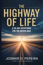 The Highway of Life: A 30 Day Devotional for The Driven Man