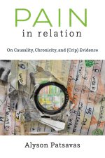 Pain in Relation – On Causality, Chronicity, and (Crip) Evidence