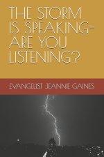 THE STORM IS SPEAKING- ARE YOU LISTENING?