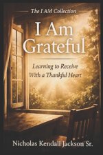 I AM GRATEFUL: God's Presence in the People Around You
