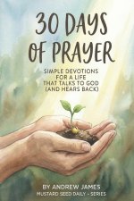 30 Days of Prayer: Simple Devotions for  a life That Talks to God  (and Hears Back)