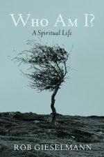 Who Am I?: A Spiritual Life