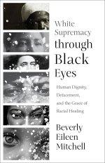 White Supremacy through Black Eyes