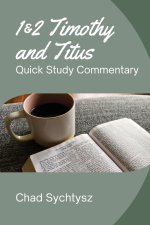 1 & 2 Timothy and Titus Quick Study Commentary