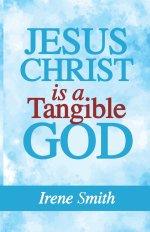 Jesus Christ Is a Tangible God