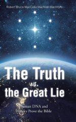 The Truth vs. the Great Lie: Human DNA and History Prove The Bible