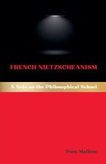 French Nietzscheanism: A Note on the Philosophical School